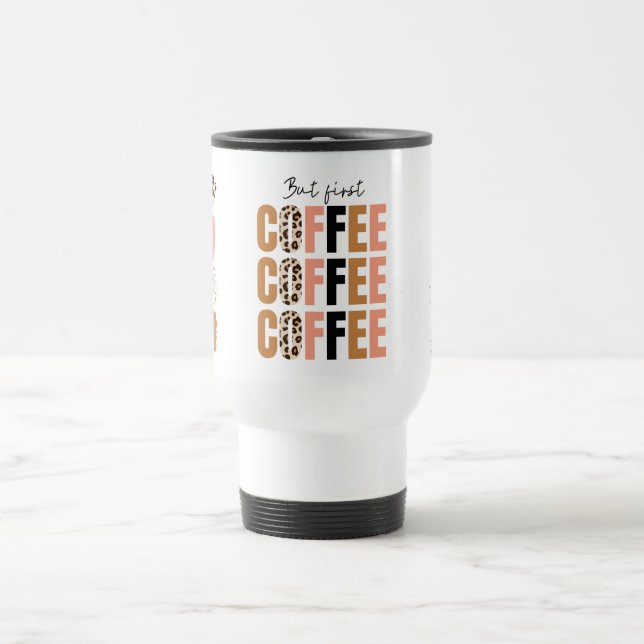 Voyage Mais D'Abord, La Mug De Café - Motivation Classiqu (Centre)