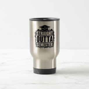 Voyage Tout droit sorti de semestre Mug drôle de remise d