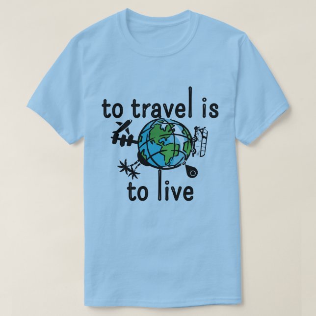 Voyager, c'est vivre T-shirt (Design devant)