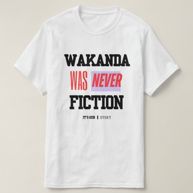 WAKANDA Was Never Fiction | T-Shirt (Design devant)
