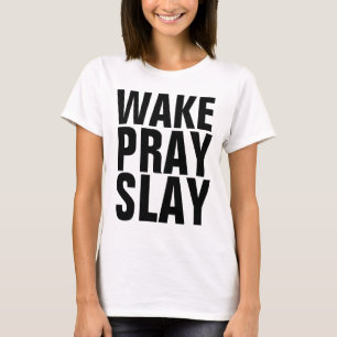WAKE PRAY SLAY T-shirts et sweatshirts chrétiens