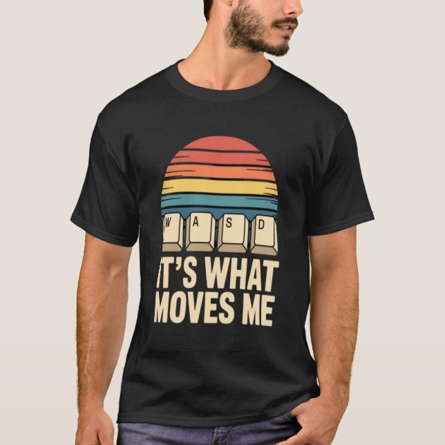 WASD It’s What Moves Me Gamer T-Shirt | Funny PC G (Devant)