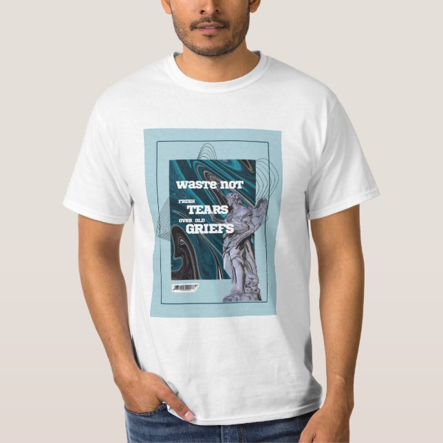 Waste Not Fresh Tears - moving on quote T-Shirt (Devant)