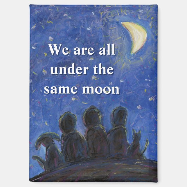 We Are All Under the Same Moon Fridge Magnet (Recto)