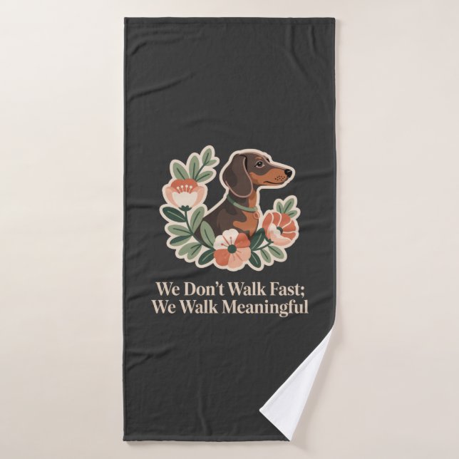 We Don’t Walk Fast; We Walk Meaningful (Serviette de bain)