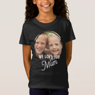 WE LOVE YOU Mother's Day Mum Family Photo T-Shirt