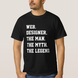 Web Designer L'Homme Le Mythe La Légende T-Shirt