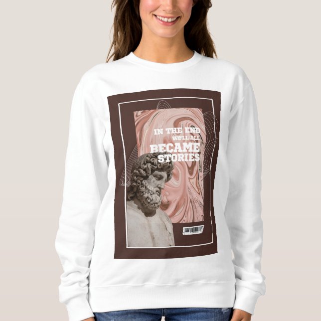 We'll All Become Stories Typography Sweatshirt (Devant)