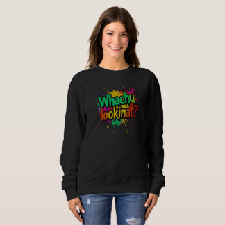 Whachu Lookinat Funny Graffiti Street Sweatshirt