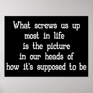 What screws us up most in life Quote Poster large