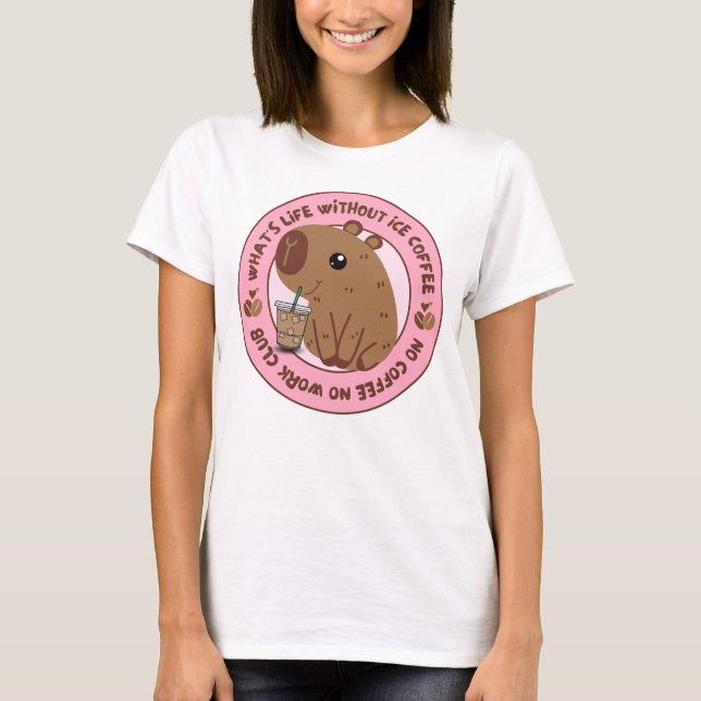 Whats Life Without Ice Coffee Coffee T-Shirt Lover (Devant)