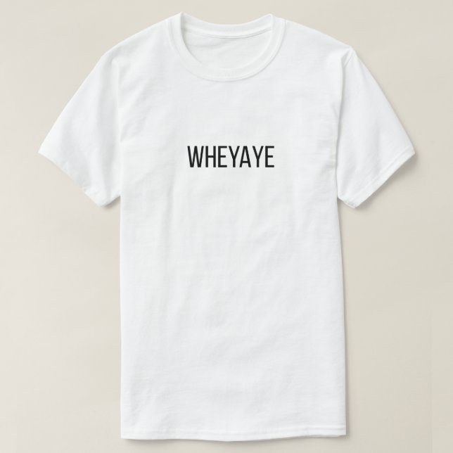 Wheyaye T-shirt (Design devant)
