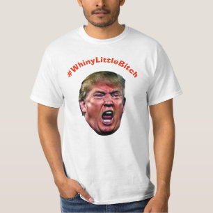 #WhineyLittleBitch Funny T-shirt anti-Trump