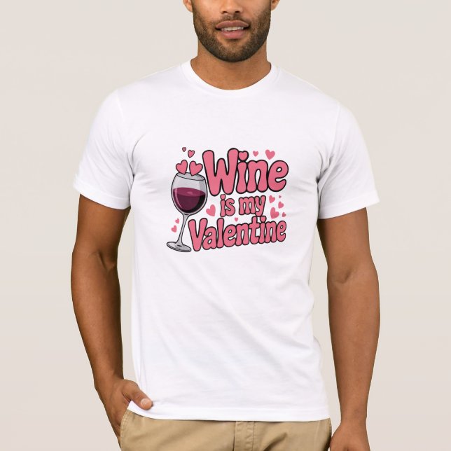 Wine Is My Valentine Funny Valentine T-Shirt (Devant)