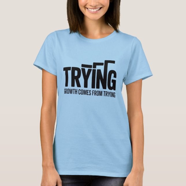 Women Motivational T-Shirt – Growth Comes From Try (Devant)