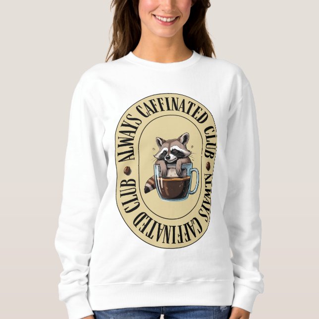 Womens Always Caffeinated Funny Sweatshirt (Devant)