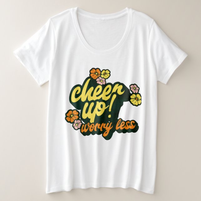 WOMEN'S CHEER UP WORRY LESS PLUS SIZE BASIC SHIRT  (Design devant)
