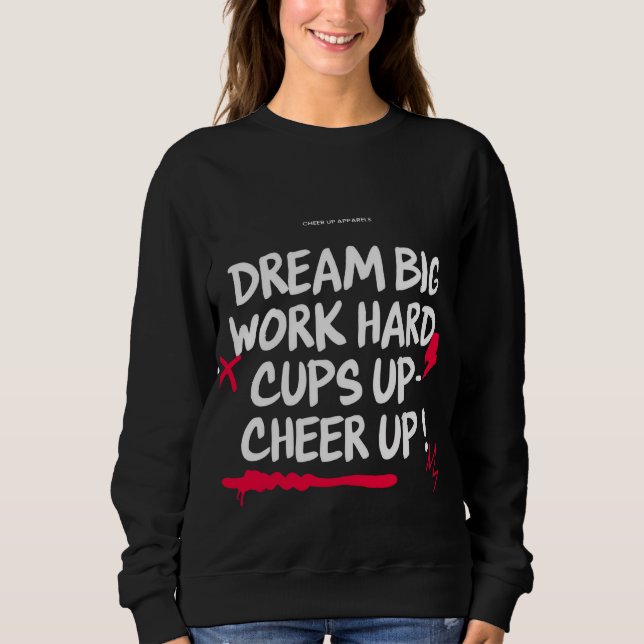 WOMEN'S DREAM BIG CHEER UP SWEATSHIRT  (Devant)