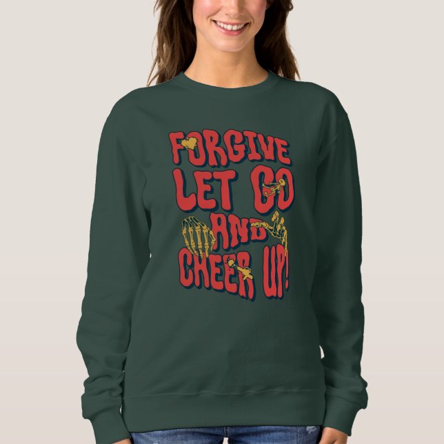WOMEN'S FORGIVE LET GO CHEER UP SWEATSHIRT (Devant)