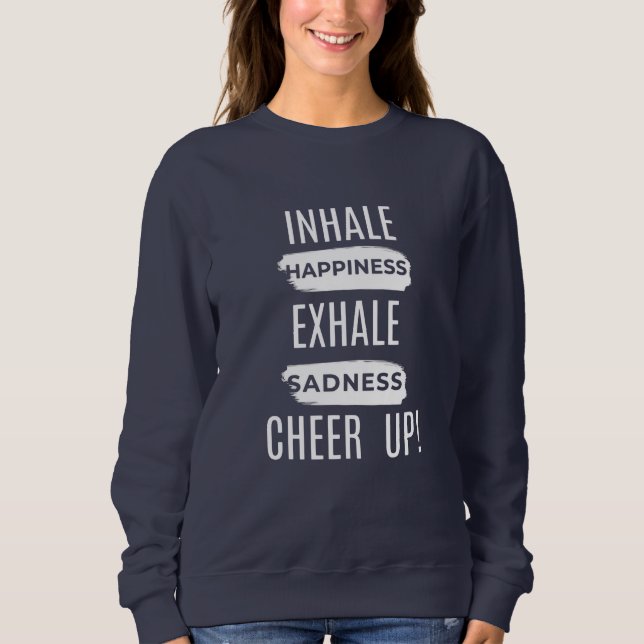 WOMEN'S INHALE AND EXHALE CHEER UP SWEATSHIRT  (Devant)