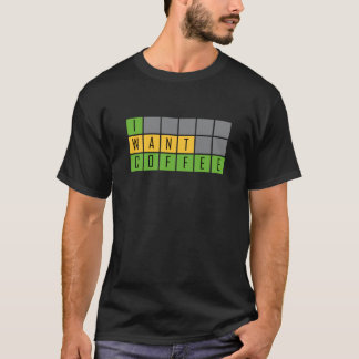 Wordle I Want Coffee, Wordle grid T-Shirt