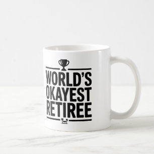 World’s Okayest Retiree Funny Coffee Mug - Retirem