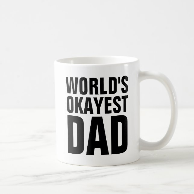 WORLDS OKAYEST PAPA CAFÉ MUGS (Droite)