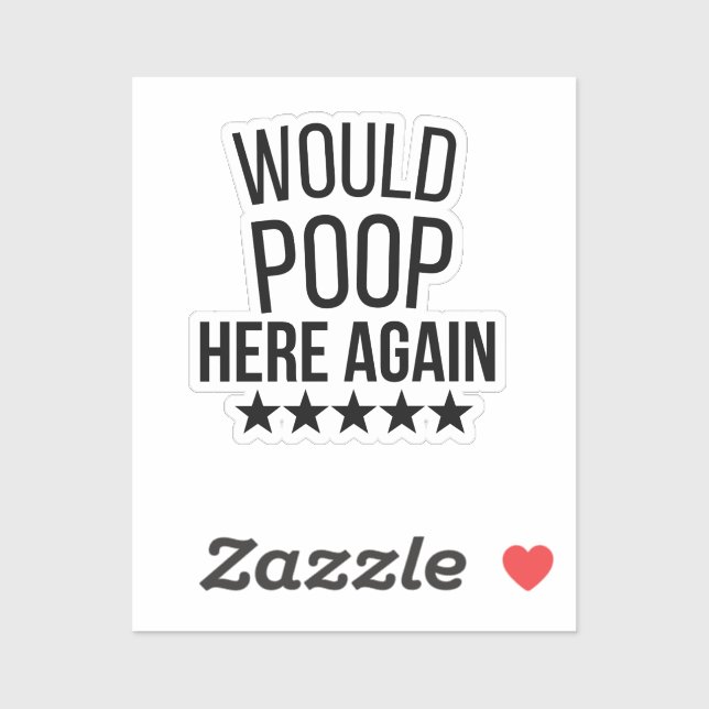 Would Poop Here Again FunnCustom-Cut Vinyl Sticker (Feuille)