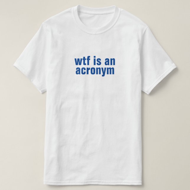wtf est un acronyme T-Shirt (Design devant)