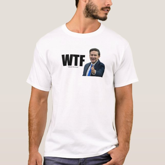 WTF - Pierre Poilievre Où sont les fonds T-shirt (Devant)