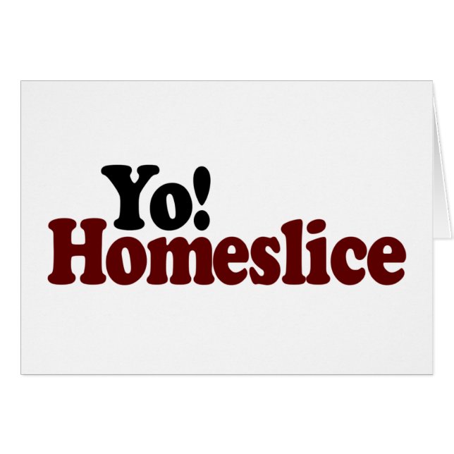 Yo Homeslice (Devant horizontal)