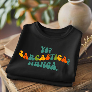 Yo Sarcastica Nunca Funny T-Shirt espagnol.