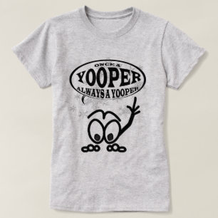Yoopers toujours un T-shirt drôle de dames de