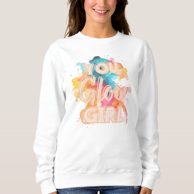 You Glow Girl vibes positives sweatshirt (Devant)