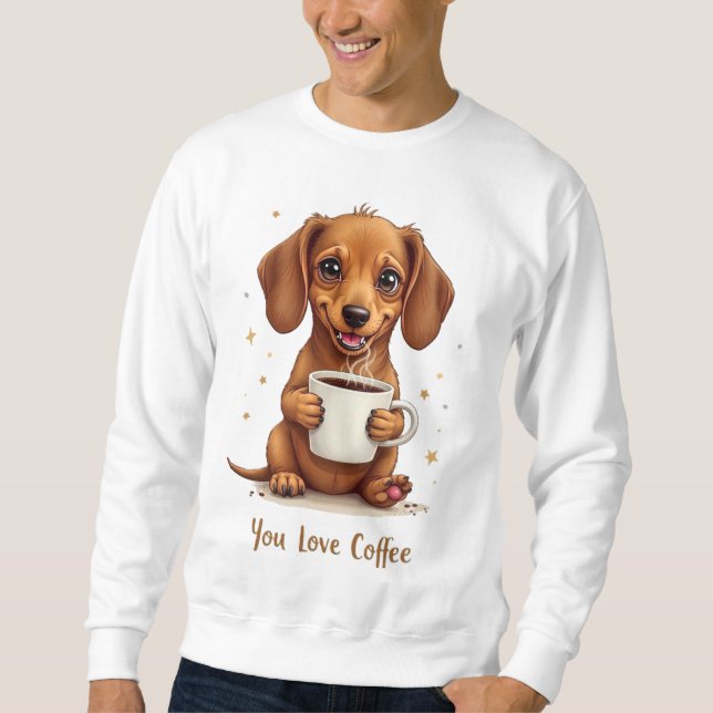 You Love Coffee Men Sweatshirt With A Dog (Devant)