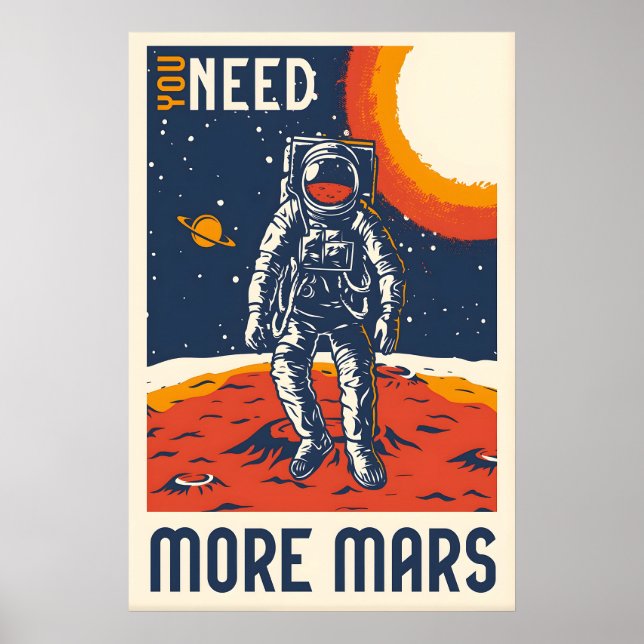 You Need More Mars Space Travel Poster Print (Devant)