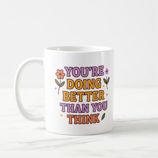 You’re Doing Better Than You Think – Mug (Gauche)