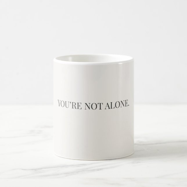 You’re Not Alone Mug – Support & Reassurance Mug (Centre)