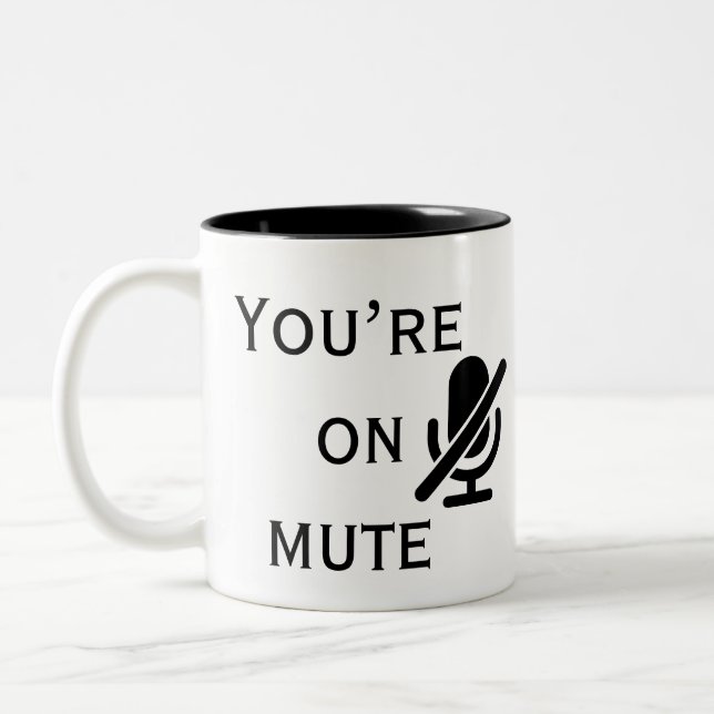 You’re on mute” Daily Zoom Reminder Mug (Gauche)