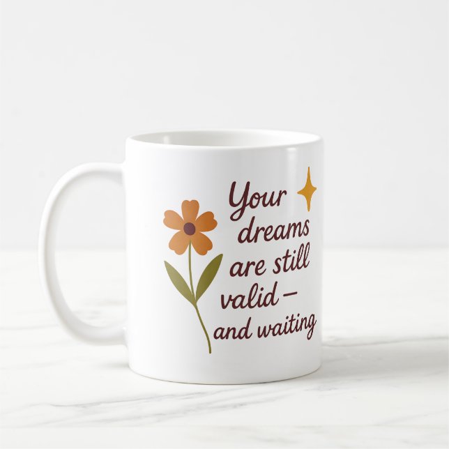 Your dreams are still valid and waiting - Mug (Gauche)