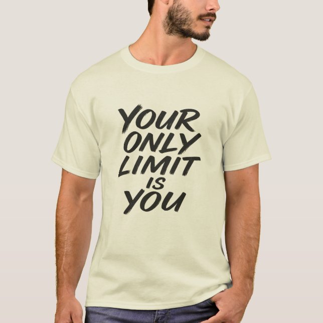 Your Only Limit Is You Motivational Quote T-Shirt (Devant)