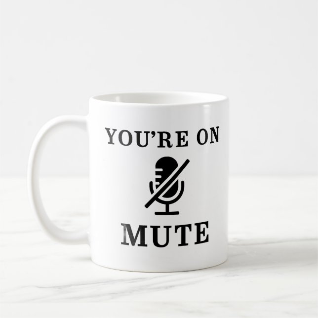 "You're On Mute" Funny Zoom Meeting Mug (Gauche)