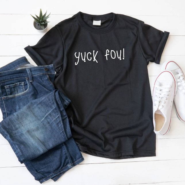 "Yuck Fou !" T-shirt drôle personnalisé (Créateur téléchargé)
