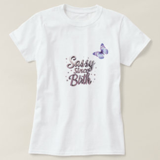 Zazzle Sassy depuis le T-shirt de naissance : Cust