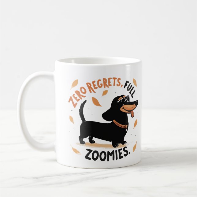 Zero Regrets Full Zoomies Mug – Funny Dachshund  (Gauche)